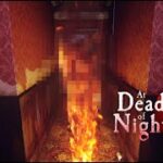 #7【At Dead Of Night】めちゃくちゃ怖いと噂のホラーゲーム