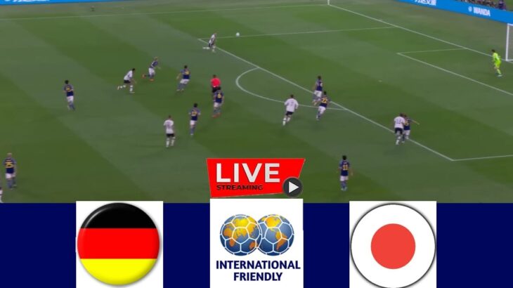 🔴[ライブ] ドイツ vs 日本 |国際試合サッカー |今日の試合をストリーミングで見る