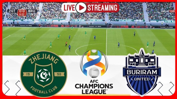⚽ Zhejiang Professional FC vs Buriram United LIVE – #ENVIVO AFC Champions League 2023 -Live Gameplay