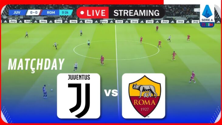 ⚽🔥 Juventus vs AS Roma Live – #Vivere Italy Serie A Today – Football Live Gameplay