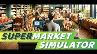 この時間にスーパーマーケット経営してるの見たい奴おる？ #4【Supermarket Simulator】